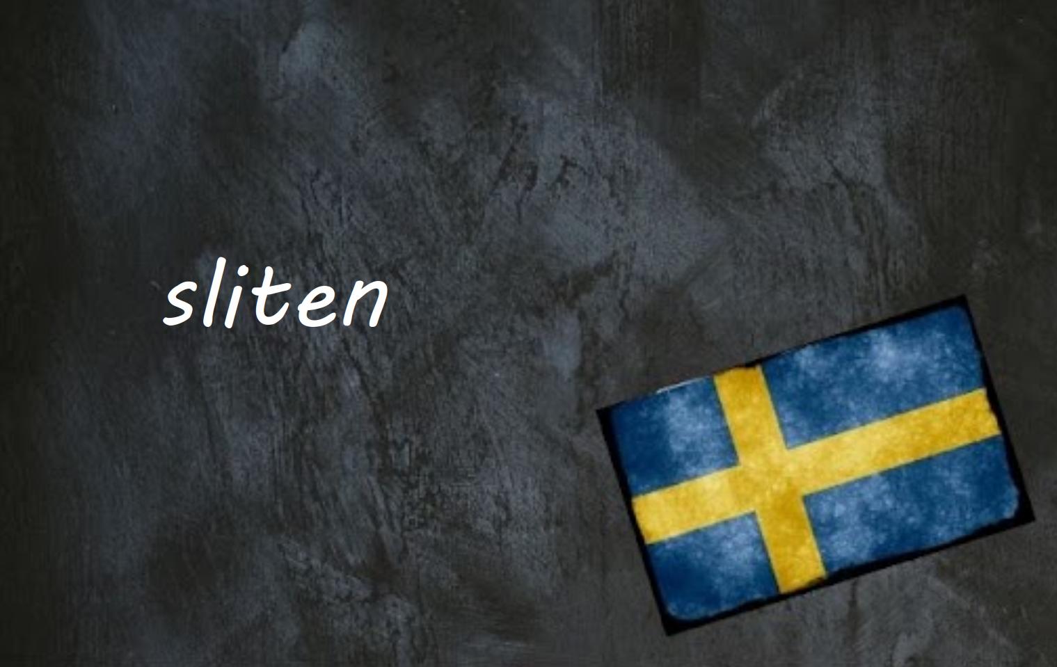 Swedish word of the day: sliten