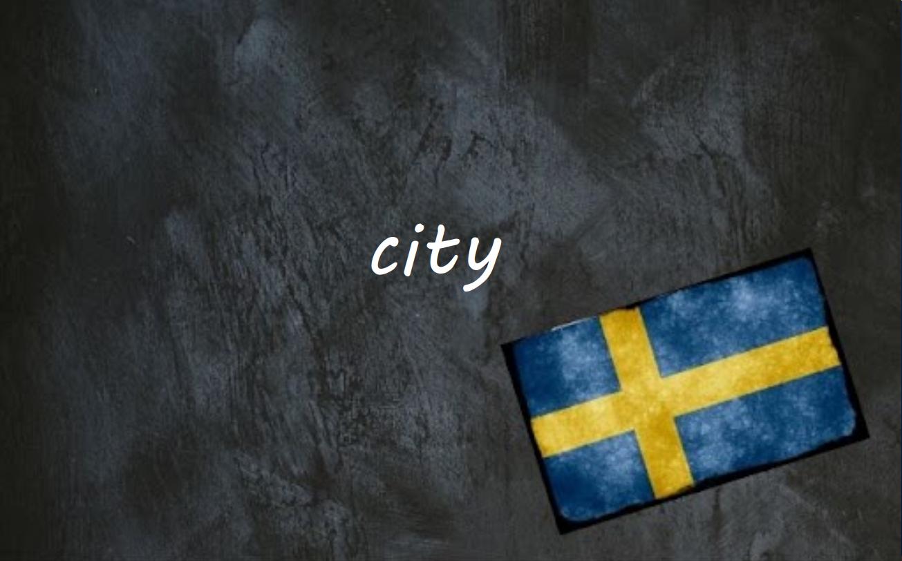 Swedish word of the day: city