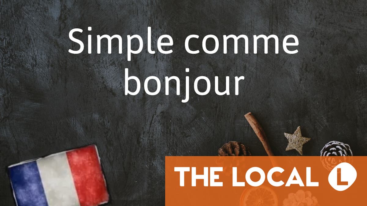 French Expression of the Day: Simple comme bonjour