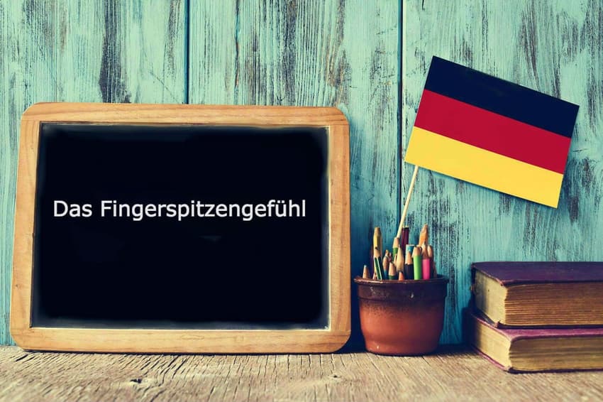 German Word of the Day: Das Fingerspitzengefühl