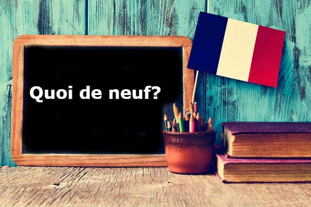 French Expression of the Day: Quoi de neuf?