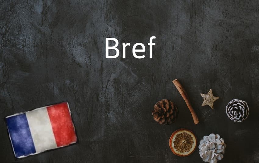 French Word of the Day: Bref