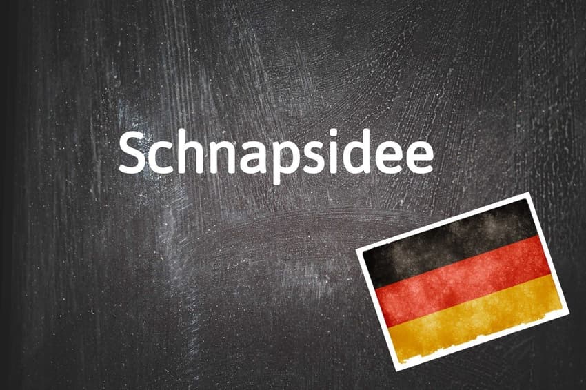 German word of the day: Schnapsidee