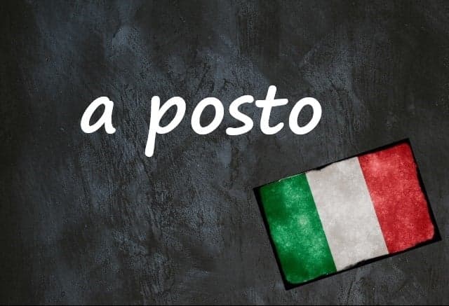 Italian expression of the day: 'A posto'