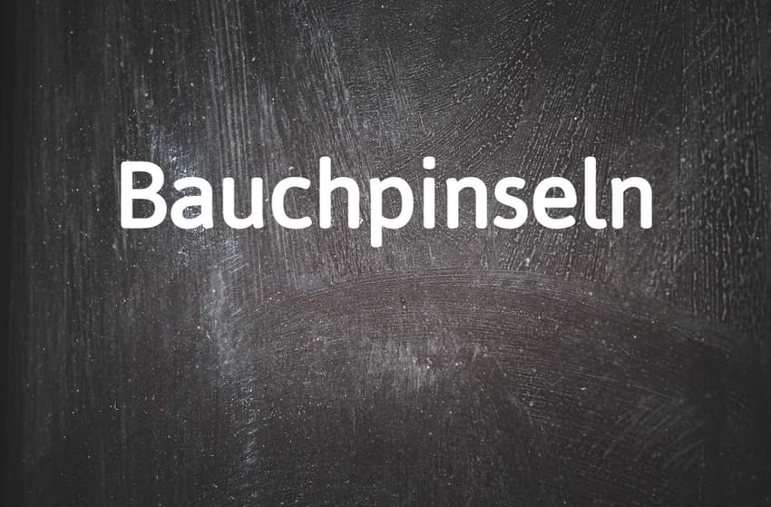 German word of the day: Bauchpinseln