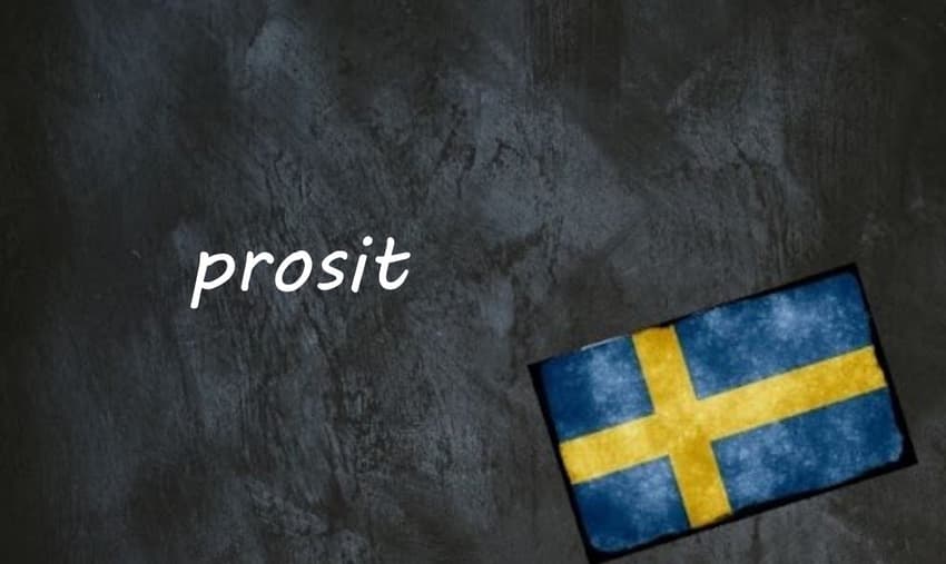 Swedish word of the day: prosit