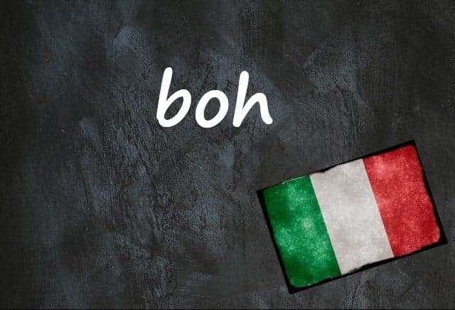 Italian word of the day: 'Boh'