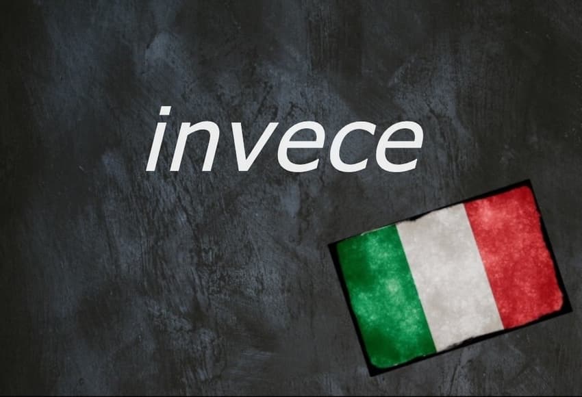 Italian word of the day: 'Invece'