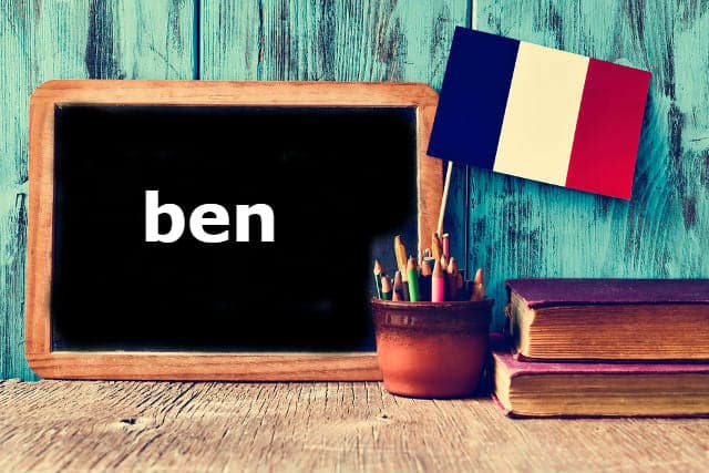 French Word of the Day: ben