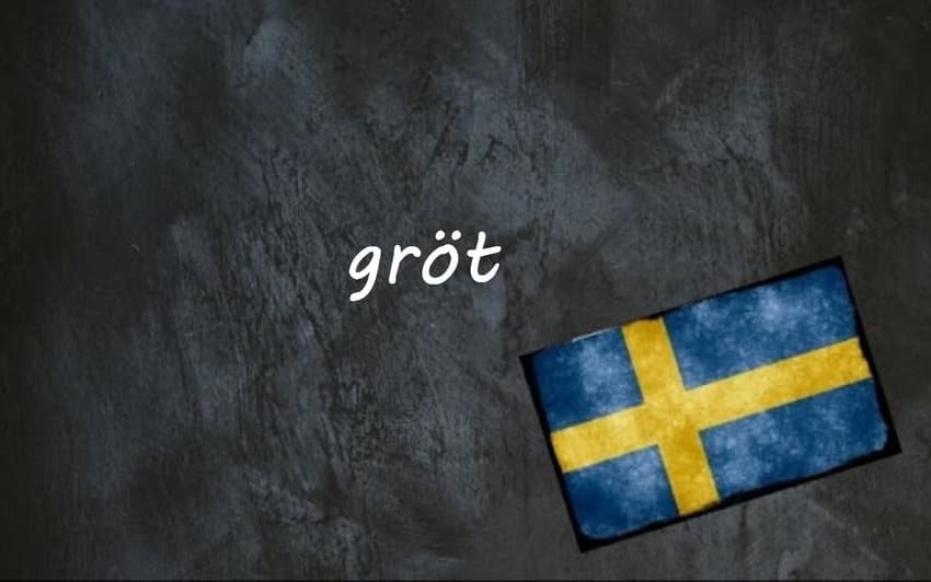 Swedish word of the day: gröt