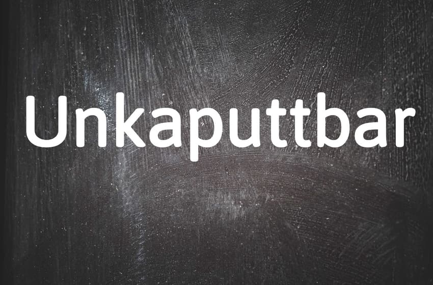 German word of the day: Unkaputtbar