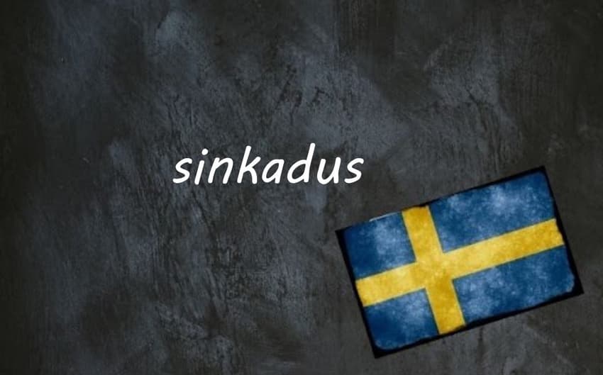 Swedish word of the day: sinkadus