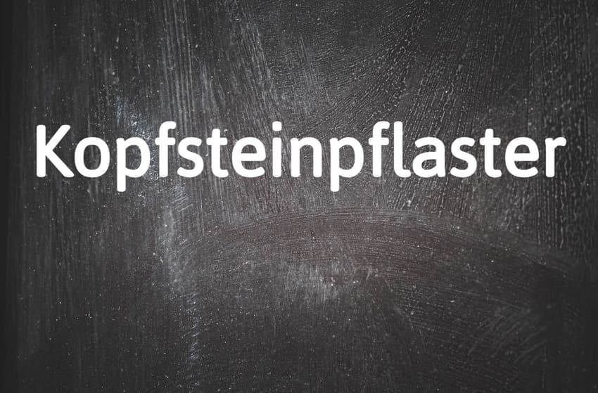 German word of the day: Das Kopfsteinpflaster