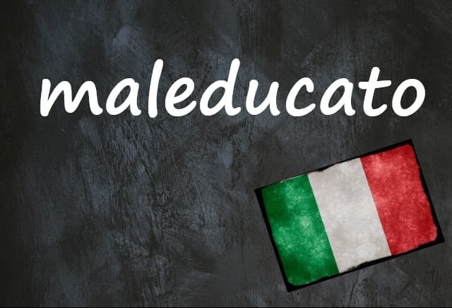 Italian word of the day: 'Maleducato'