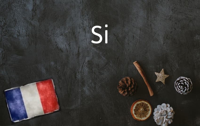 French Word of the Day: Si