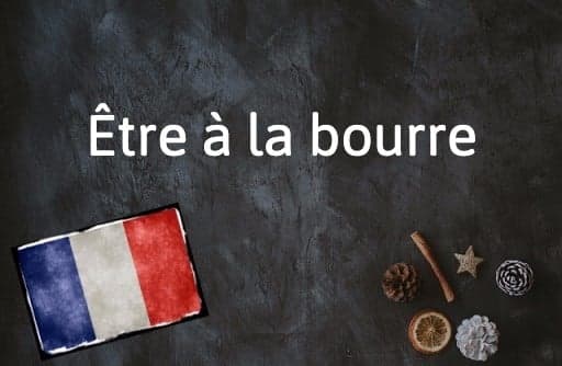 French Expression of the Day: Être à la bourre