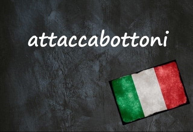 Italian word of the day: 'Attaccabottoni'
