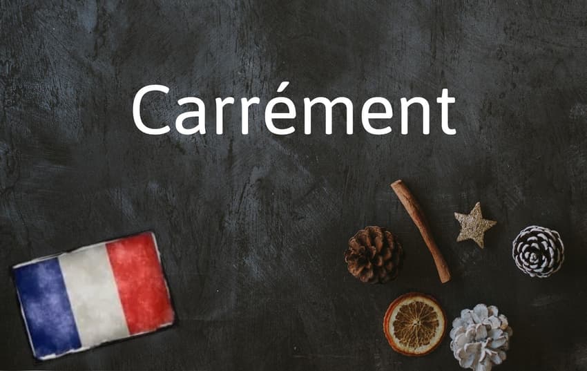 French Word of the Day: Carrément