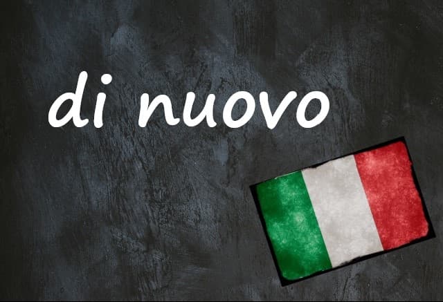 Italian expression of the day: 'Di nuovo'