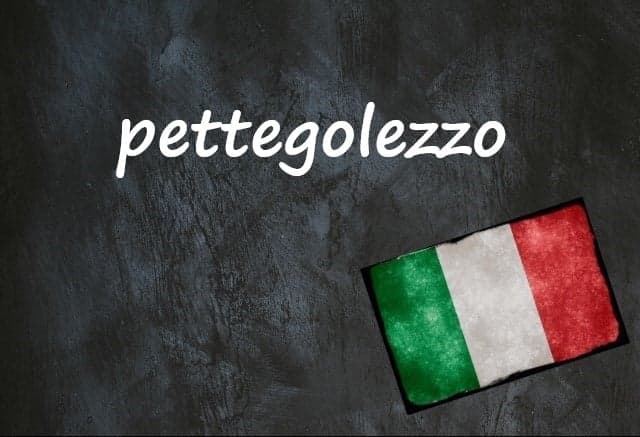 Italian word of the day: 'Pettegolezzo'