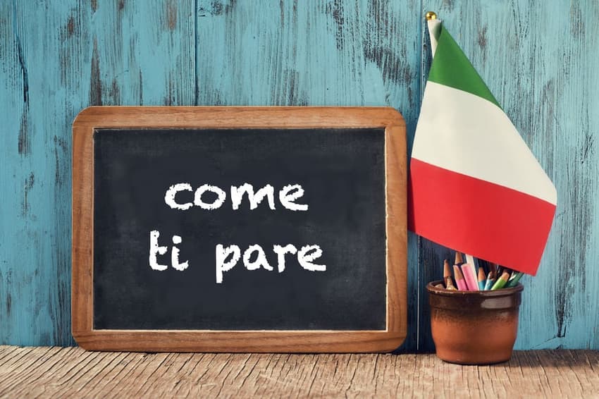 Italian expression of the day: 'Come ti pare'