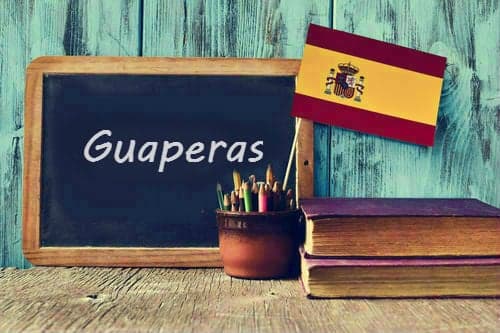 Spanish word of the day: 'Guaperas'