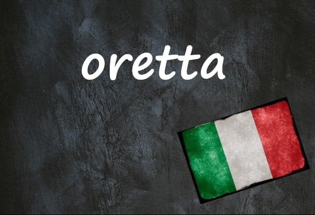 Italian word of the day: 'Oretta'