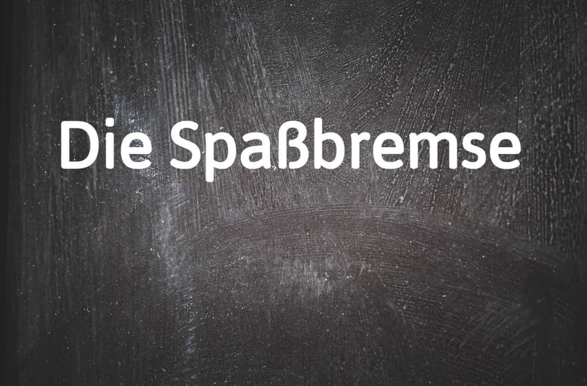 German word of the day: Die Spaßbremse