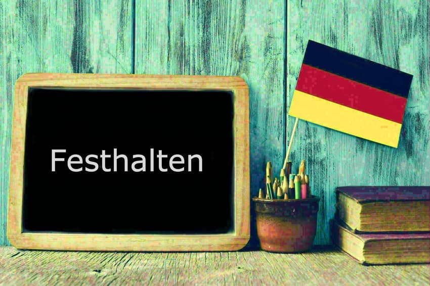 German word of the day: Festhalten