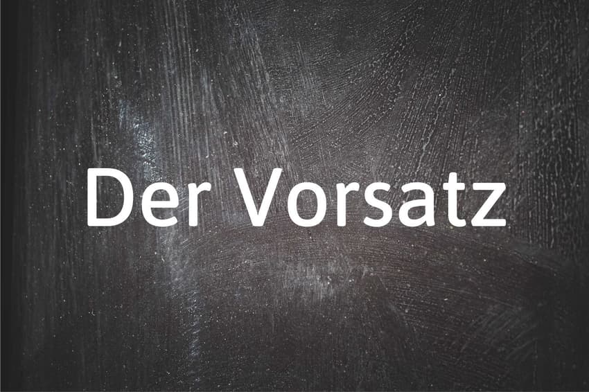 German word of the day: Der Vorsatz