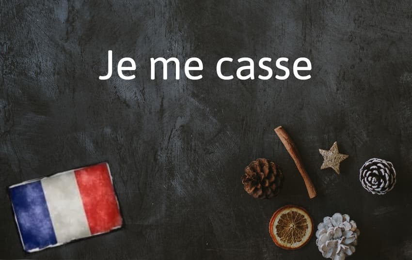 French Expression of the Day: Je me casse