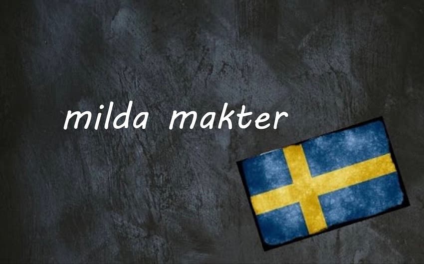 Swedish word of the day: milda makter