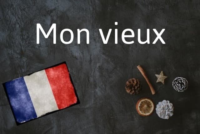 French phrase of the Day: Mon vieux