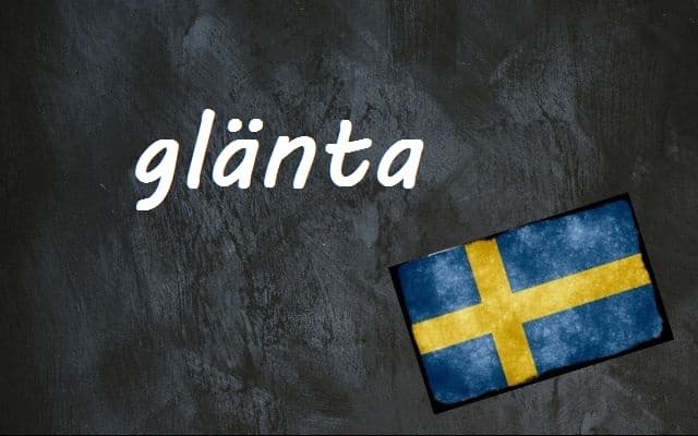 Swedish word of the day: glänta
