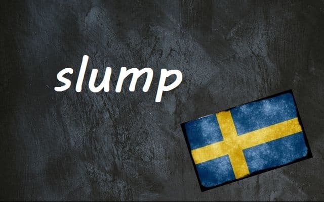Swedish word of the day: slump