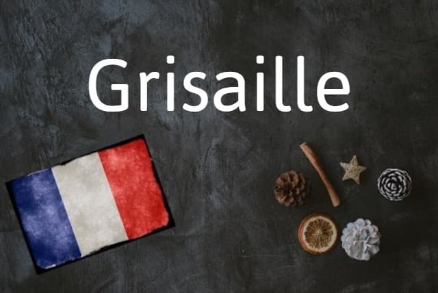 French word of the day: Grisaille