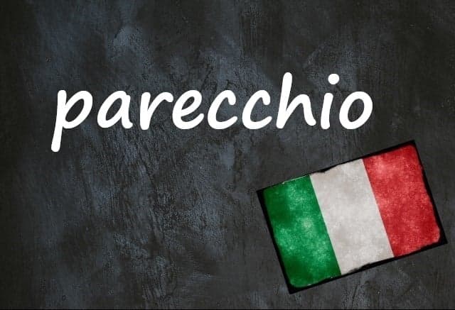 Italian word of the day: 'Parecchio'