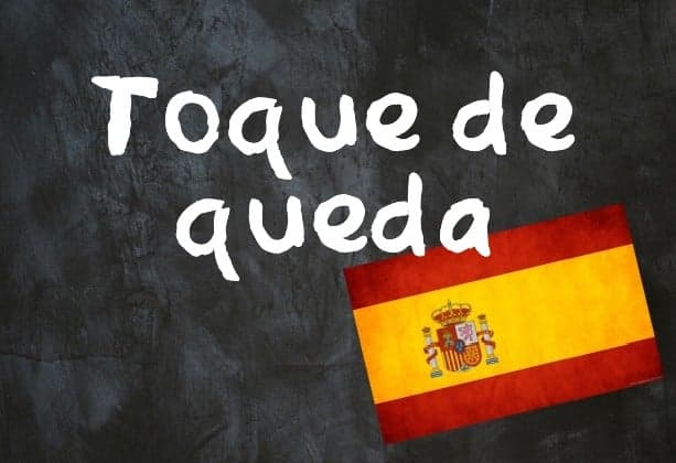 Spanish word(s) of the day: 'Toque de queda'