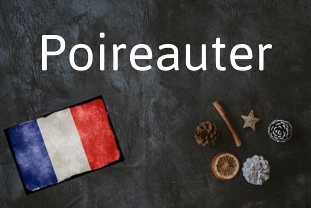 Word of the day: Poireauter