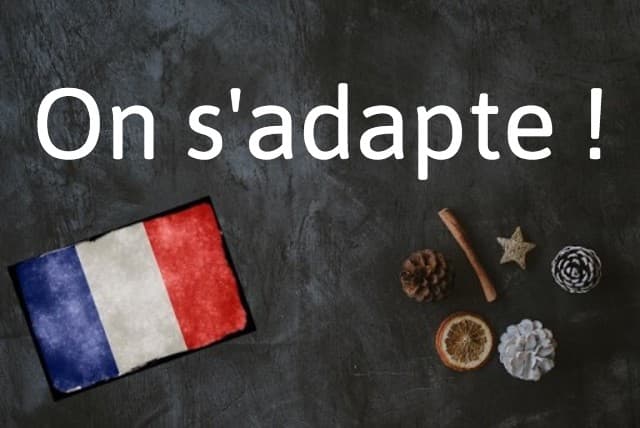 French expression of the day: On s'adapte