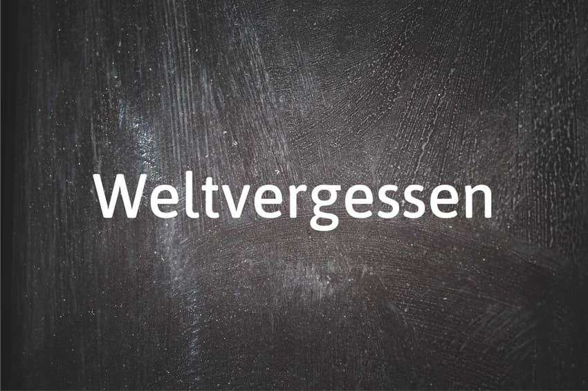 German word of the day: Weltvergessen