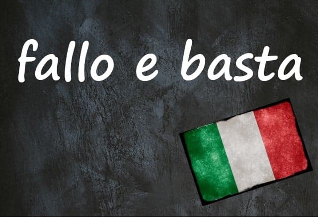 Italian expression of the day: 'Fallo e basta'