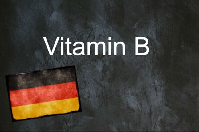 German phrase of the day: Vitamin B