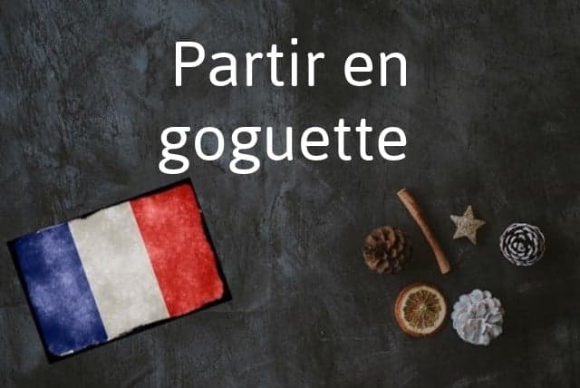 French expression of the Day: Partir en goguette