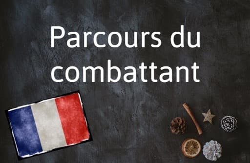 French phrase of the day: Parcours du combattant
