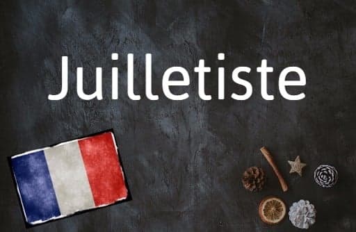 French word of the Day: Juilletiste