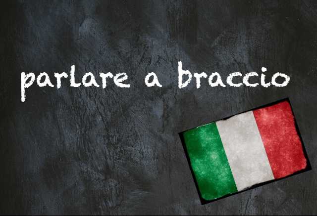 Italian expression of the day: 'Parlare a braccio'