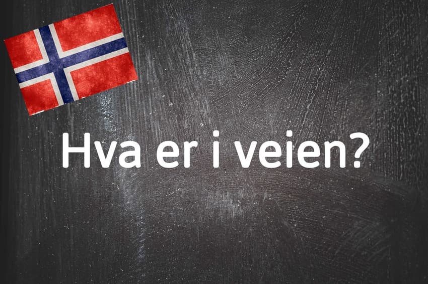 Norwegian expression of the day: Hva er i veien?