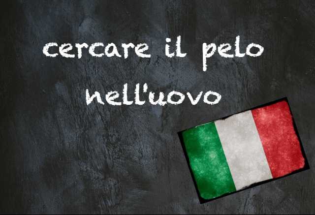 Italian expression of the day: ‘Cercare il pelo nell’uovo’