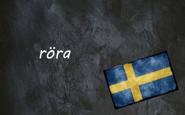 Swedish word of the day: röra